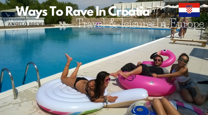 Ways To Rave In Croatia.